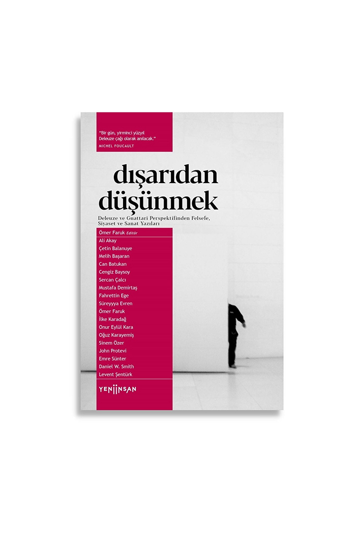 Dışarıdan Düşünmek: Deleuze ve Guattari Perspektifinden Felsefe, Siyaset ve Sanat Yazıları