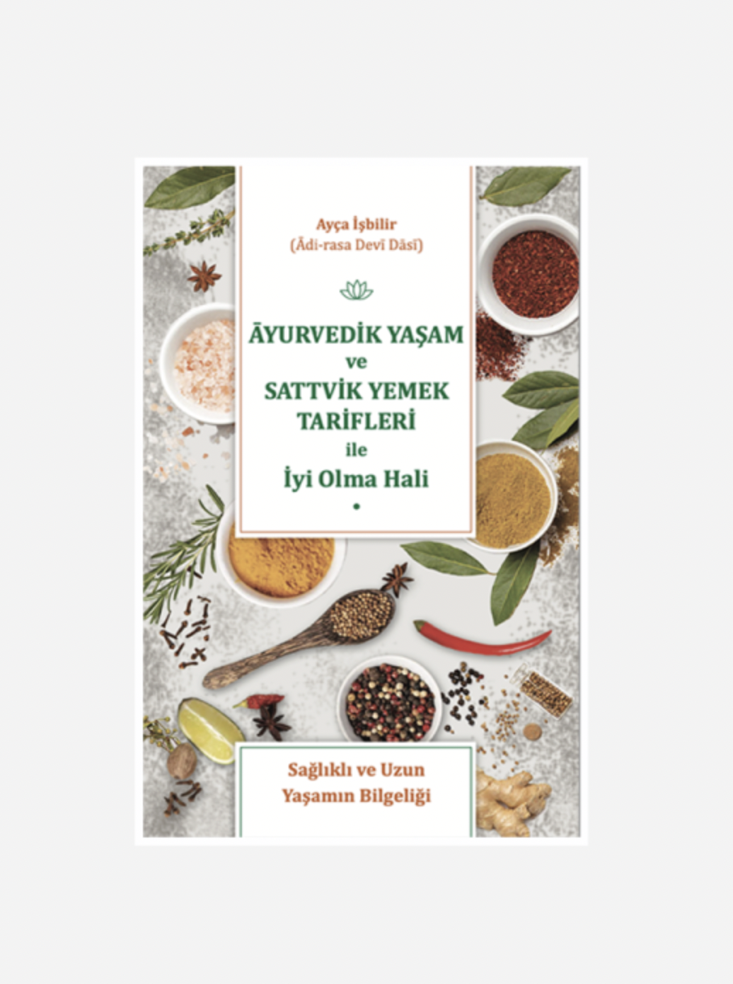 Ayurvedik Yaşam ve Sattvik Yemek Tarifleri ile İyi Olma Hali